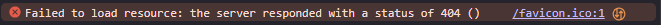 Failed to load resource: the server responded with a status of 404 () /favicon.ico:1